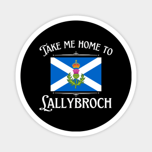 Take Me Home To Lallybroch Sassenach Scotland Magnet